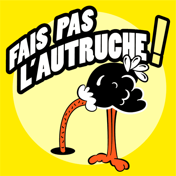Fais pas l’autruche ! – Regarde-les, écarte-toi !